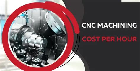 cnc machining cost per hour